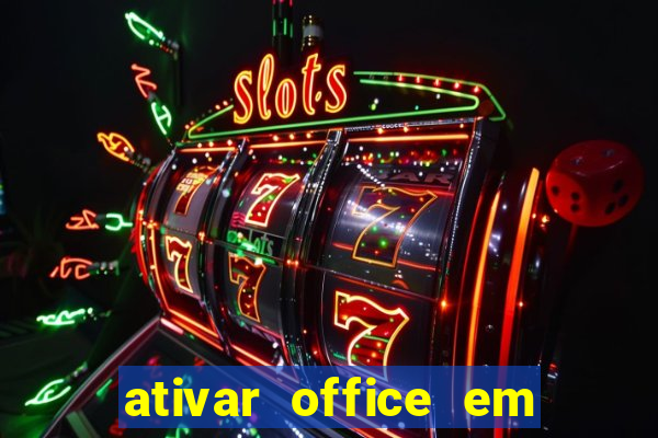 ativar office em 30 segundos